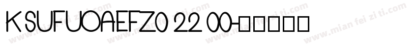 KSUFUOAEFZ0 22 00字体转换